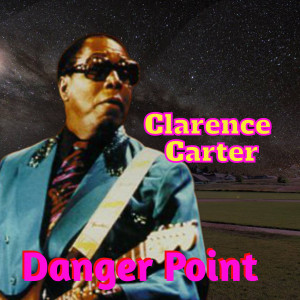 Clarence Carter的專輯Danger Point