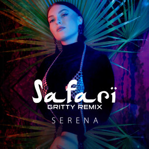 Dengarkan lagu Safari (Gritty Remix) nyanyian Serena dengan lirik