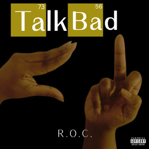 收聽R.O.C.的Talk Bad (Explicit)歌詞歌曲