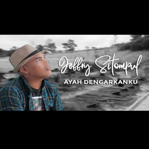 收聽Jeffry Sitompul的Ayah Dengarkan Ku歌詞歌曲