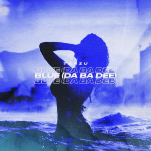 收聽T3NZU的Blue (Da Ba Dee)歌詞歌曲