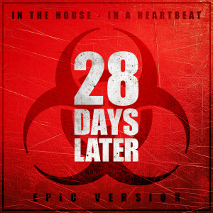 อัลบัม In the House - In a Heartbeat (Theme from "28 Days Later") (Epic Version) ศิลปิน L'Orchestra Cinematique