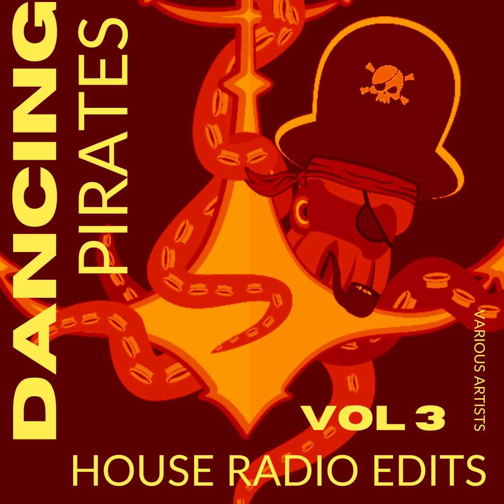 Dancing Pirates, Vol. 3 (House Radio Edits) (Explicit)