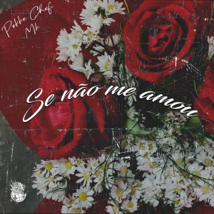 收聽Pokke Chef的Se não me amou歌詞歌曲