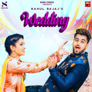 Dengarkan lagu Wedding nyanyian Rahul Bajaj dengan lirik
