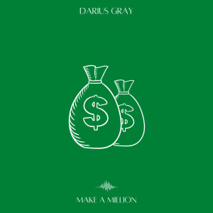 Listen to Make a Million (Explicit) song with lyrics from Darius Gray