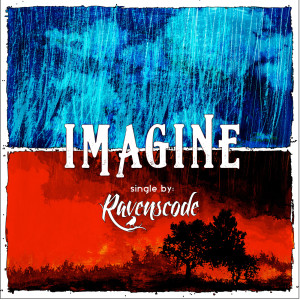 ดาวน์โหลดและฟังเพลง Imagine พร้อมเนื้อเพลงจาก Ravenscode