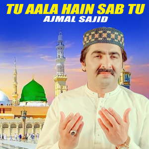 Listen to Tu Aala Hain Sab Tu song with lyrics from Ajmal Sajid