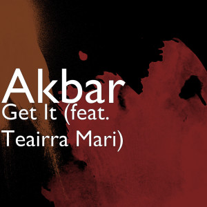 ดาวน์โหลดและฟังเพลง Get It (feat. Teairra Mari) (Explicit) พร้อมเนื้อเพลงจาก Akbar