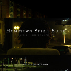 ดาวน์โหลดและฟังเพลง Hometown Spirit Suite พร้อมเนื้อเพลงจาก Hunter Harris