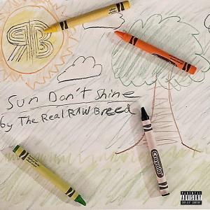 ดาวน์โหลดและฟังเพลง Sun Don't Shine (feat. Wigs, Pasc, Mikey T & Chlo) (Explicit) พร้อมเนื้อเพลงจาก The Real Raw Breed