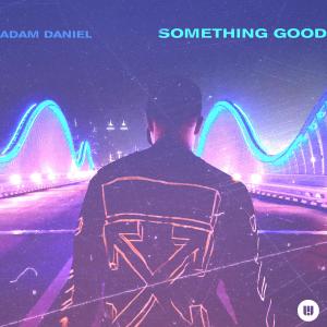 收聽Adam Daniel的Something Good歌詞歌曲