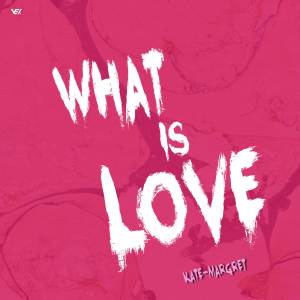 Album What Is Love from Kate-Margret