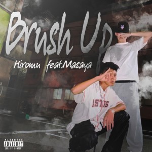Listen to Brush up (feat. Masaya) (Explicit) song with lyrics from Hiromu