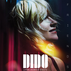 Dido的專輯Friends (Ash Howes Edit)