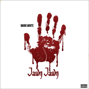 Listen to Jawn Jawn (Explicit) song with lyrics from Mark White