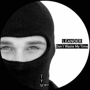 Listen to Don't Waste My Time song with lyrics from Leander