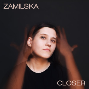 收聽Zamilska的Closer歌詞歌曲