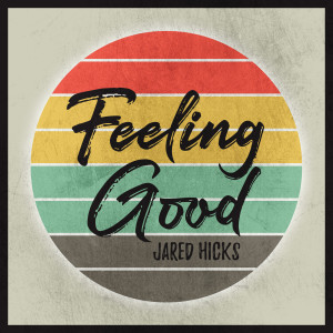 Listen to Feeling Good song with lyrics from Jared Hicks
