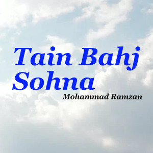 Listen to Tain Bahj Sohna song with lyrics from Mohammad Ramzan
