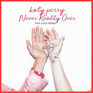 收聽Katy Perry的Never Really Over (Syn Cole Remix)歌詞歌曲