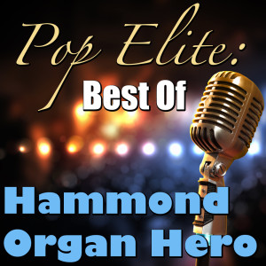 Album Pop Elite: Best Of Hammond Organ Hero from Hammond Organ Hero