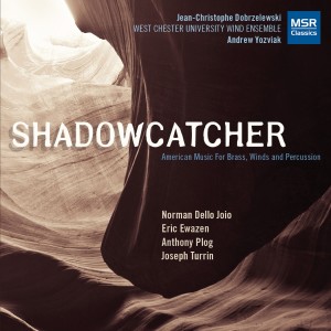 อัลบัม Shadowcatcher - American Music for Winds, Brass and Percussion ศิลปิน West Chester University Wind Ensemble