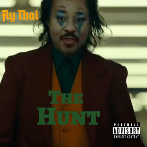 收听Fly Thai的The Hunt (Explicit)歌词歌曲