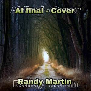 Dengarkan Al Final (Cover) lagu dari Randy Martin dengan lirik