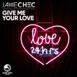Give Me Your Love dari Jake Chec