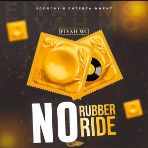 Listen to No Rubber No Ride song with lyrics from Fiyah MC