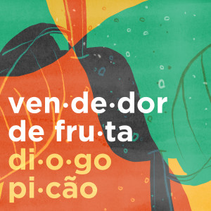 ดาวน์โหลดและฟังเพลง Vendedor de Fruta พร้อมเนื้อเพลงจาก Diogo Picão