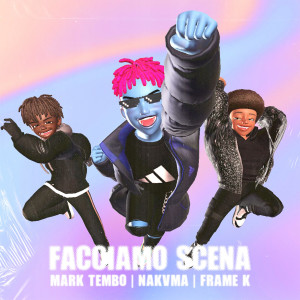 Listen to Facciamo Scena (Explicit) song with lyrics from Mark Tembo