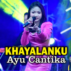 Dengarkan Khayalanku lagu dari Ayu Cantika dengan lirik
