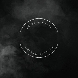 Album Broken Bottles from PR!VATE PXRTY