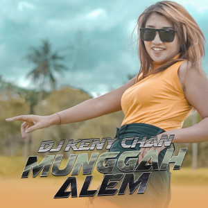 收听Dj Keny的Munggah Alem歌词歌曲