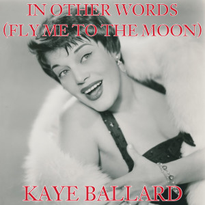 อัลบัม In Other Words (Fly Me to the Moon) ศิลปิน Kaye Ballard
