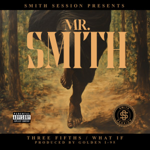 Listen to Three Fifths / What If (Explicit) song with lyrics from Mr. Smith