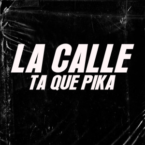 ดาวน์โหลดและฟังเพลง LA CALLE TA QUE PIKA พร้อมเนื้อเพลงจาก Miky La Pauta