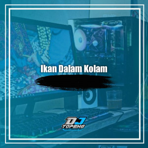 Dengarkan Ikan Dalam Kolam lagu dari OASHU id ft.DJ TOPENG dengan lirik