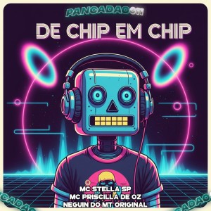 DE CHIP EM CHIP (Explicit) dari NEGUIN DO MT ORIGINAL