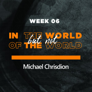 Dengarkan In The World but not Of The World (Ekklesia 6/7) lagu dari Michael Chrisdion dengan lirik