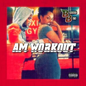 Listen to AM Workout song with lyrics from BMore Ben