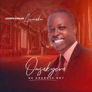 Album Onsakyera (He Changes Not) from Joseph Kwame Amoako