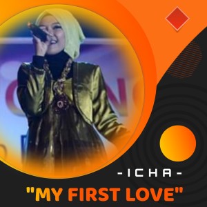 Dengarkan My First Love lagu dari Icha dengan lirik