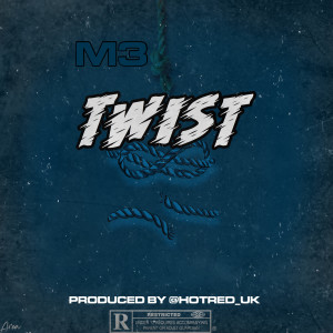 Dengarkan Twist (Explicit) lagu dari M3 dengan lirik