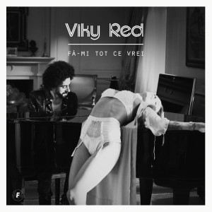 Viky Red的專輯Fa-Mi Tot Ce Vrei
