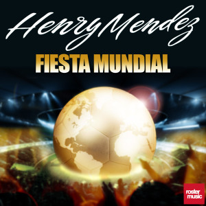 收聽Henry Mendez的Fiesta Mundial歌詞歌曲