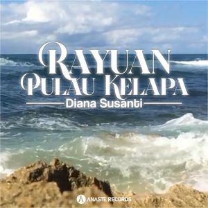 收聽Diana Susanti的Rayuan Pulau Kelapa歌詞歌曲