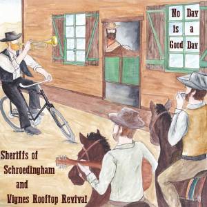 ดาวน์โหลดและฟังเพลง No Day is a Good Day พร้อมเนื้อเพลงจาก Sheriffs of Schroedingham